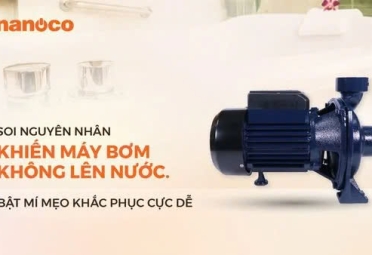 NGUYÊN NHÂN MÁY BƠM KHÔNG LÊN NƯỚC VÀ CÁCH KHẮC PHỤC 